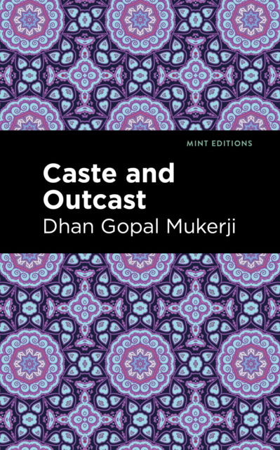 Cover for Mukerji, Dhan Gopal, II · Caste and Outcast - Mint Editions (Hardcover Book) (2022)