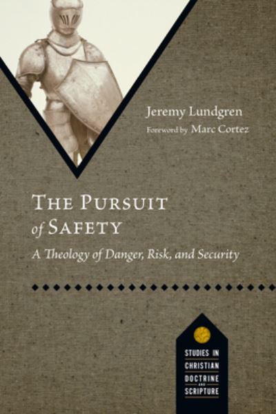 The Pursuit of Safety: A Theology of Danger, Risk, and Security - Studies in Christian Doctrine and Scripture - Jeremy Lundgren - Livros - IVP Academic - 9781514008010 - 1 de outubro de 2024