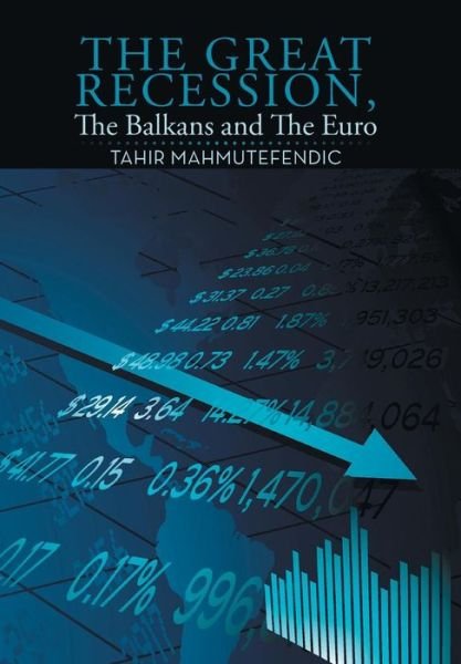 Cover for Tahir Mahmutefendic · The Great Recession, the Balkans and the Euro (Inbunden Bok) (2015)