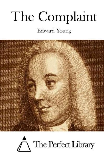 The Complaint - Edward Young - Livres - Createspace - 9781515056010 - 13 juillet 2015