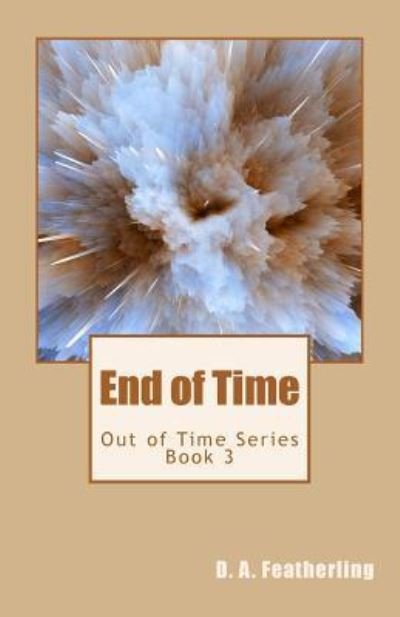 Cover for D A Featherling · End of Time (Pocketbok) (2015)
