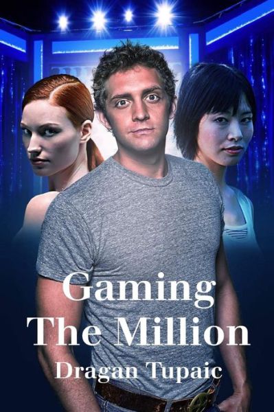 Cover for Dragan Tupaic · Gaming the Million (Pocketbok) (2015)