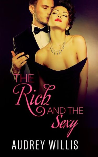 Audrey Willis · The Rich and the Sexy (Paperback Book) (2015)