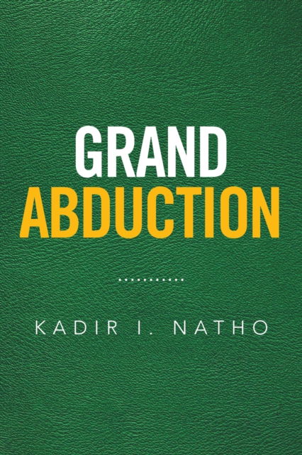 Cover for Kadir I Natho · Grand Abduction (Pocketbok) (2017)