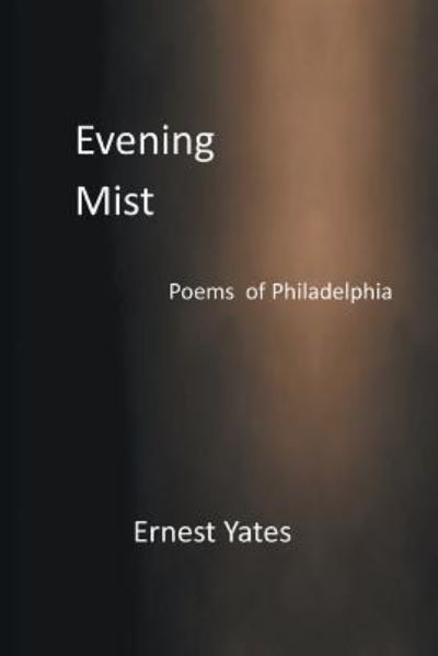 Evening Mist - Ernest Yates - Books - XLIBRIS - 9781524599010 - May 9, 2017