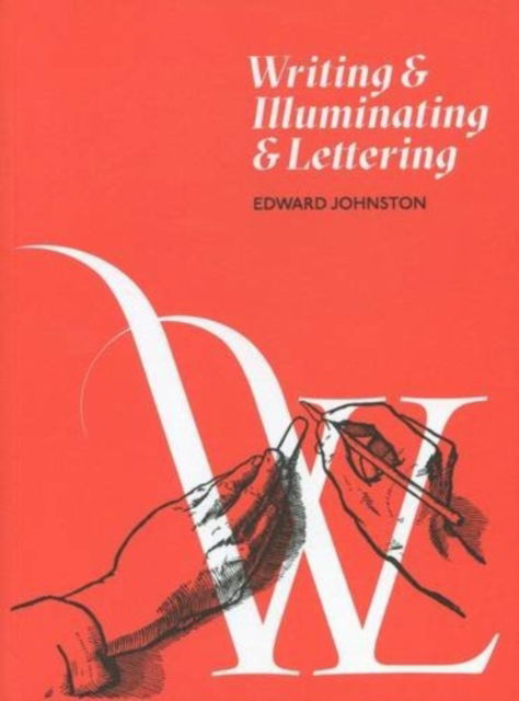 Cover for Edward Johnston · Writing and Illuminating and Lettering (Paperback Book) (2016)