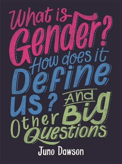 Cover for Juno Dawson · What is Gender? How Does It Define Us? And Other Big Questions for Kids - And Other Big Questions (Paperback Book) (2019)