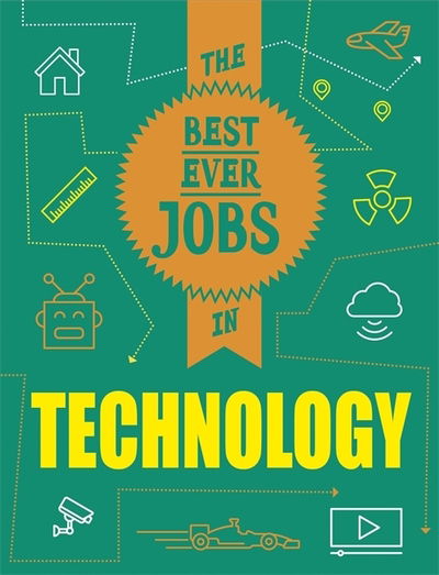 The Best Ever Jobs In: Technology - The Best Ever Jobs In - Paul Mason - Boeken - Hachette Children's Group - 9781526313010 - 14 januari 2021