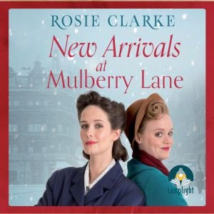 Cover for Rosie Clarke · New Arrivals at Mulberry Lane - The Mulberry Lane Series (Lydbog (CD)) [Unabridged edition] (2018)