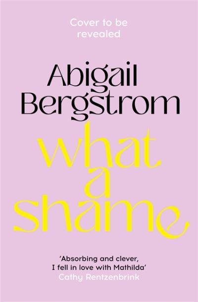 Cover for Abigail Bergstrom · What a Shame: The must read literary debut for fans of Emma Gannon, Holly Bourne and Caroline O'Dononghue (Paperback Book) (2022)
