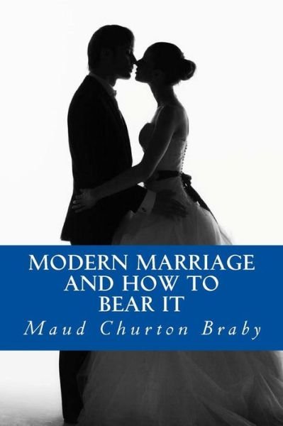 Cover for Maud Churton Braby · Modern Marriage And How to Bear it (Paperback Bog) (2016)
