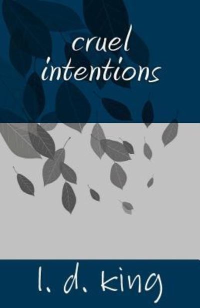 Cruel Intentions - L D King - Böcker - Createspace Independent Publishing Platf - 9781537597010 - 16 februari 2017