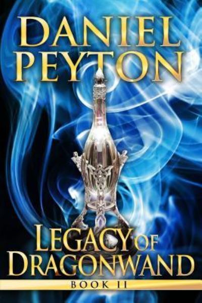 Cover for Daniel Peyton · Legacy of Dragonwand (Paperback Book) (2016)