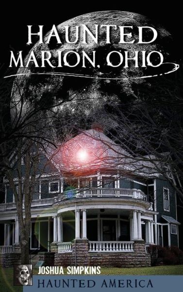 Cover for Josh Simpkins · Haunted Marion Ohio (Hardcover bog) (2011)