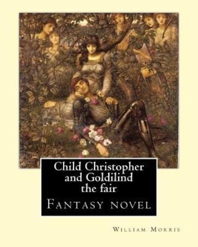 Cover for William Morris · Child Christopher and Goldilind the fair. By (Paperback Book) (2016)