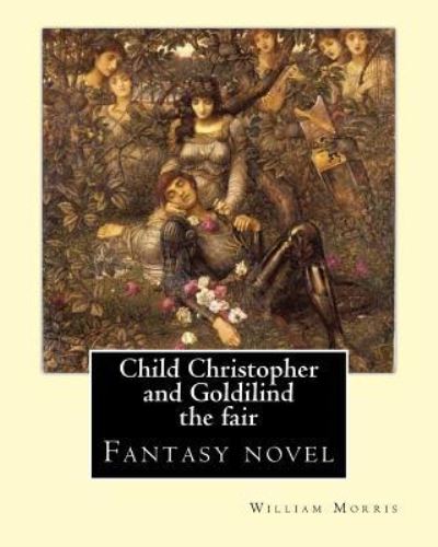 Cover for William Morris · Child Christopher and Goldilind the fair. By (Pocketbok) (2016)