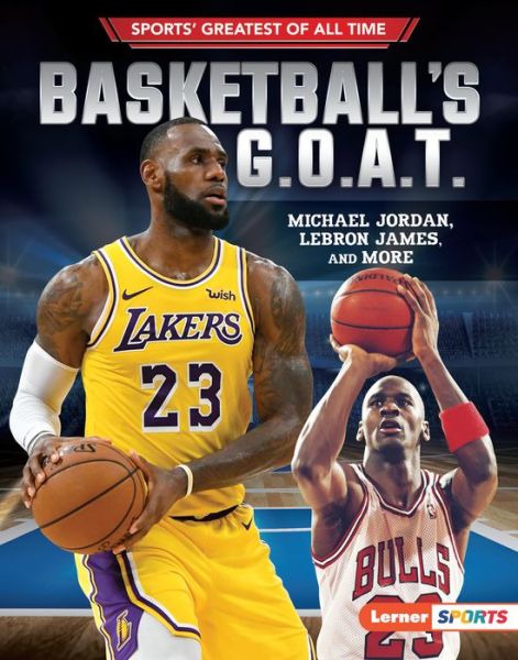 Basketball's G.O.A.T - Joe Levit - Książki - Lerner Publishing Group - 9781541556010 - 1 sierpnia 2019