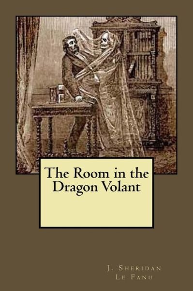 Cover for J. Sheridan Le Fanu · The Room in the Dragon Volant (Taschenbuch) (2017)