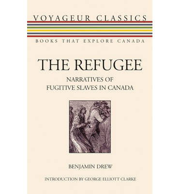 Cover for Benjamin Drew · The Refugee: Narratives of Fugitive Slaves in Canada - Voyageur Classics (Paperback Book) (2008)