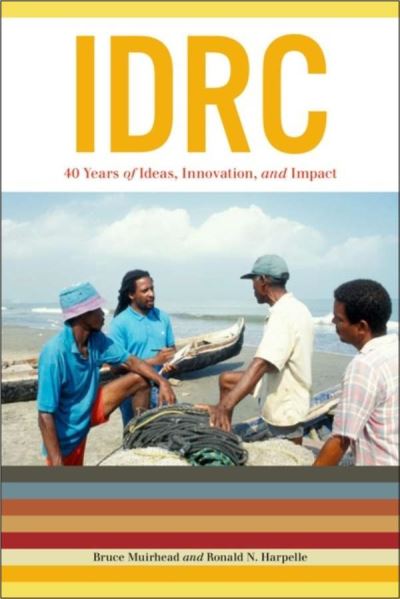 Bruce Muirhead · IDRC: 40 Years of Ideas, Innovation, and Impact (Paperback Book) (2010)