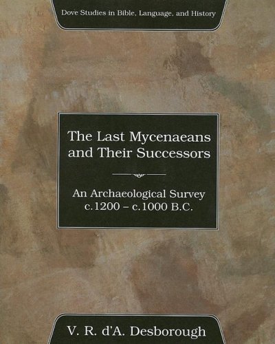 Cover for V. R. D'a. Desborough · The Last Mycenaeans and Their Successors: an Archaeological Survey, C.1200 - C.1000 B.c. (Dove Studies in Bible, Language, and History) (Paperback Book) (2007)