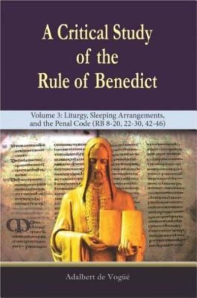 Cover for Adalbert de Vogüé · A Critical Study of the Rule of Benedict - Volume 3 : Liturgy, Sleeping Arrangements, and the Penal Code (Pocketbok) (2015)