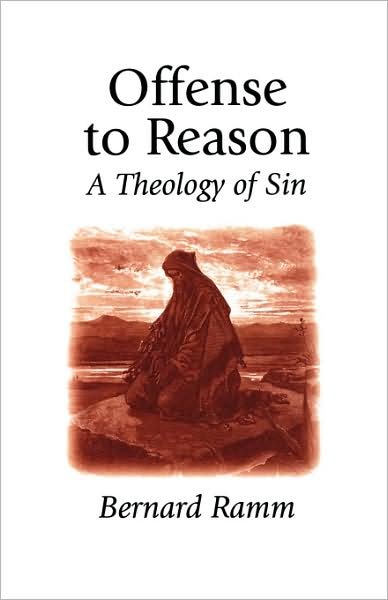 Offense to Reason: a Theology of Sin - Bernard L. Ramm - Books - Regent College Publishing - 9781573830010 - October 1, 2000