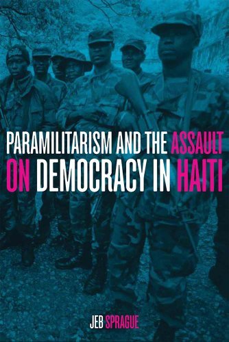 Cover for Jeb Sprague · Paramilitarism and the Assault on Democracy in Haiti (Inbunden Bok) (2012)
