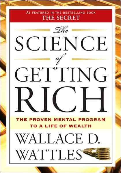 Cover for Wallace D. Wattles · The Science of Getting Rich: The Proven Mental Program to a Life of Wealth (Paperback Book) (2007)