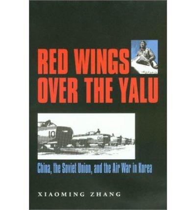 Cover for Xiaming Zhang · Red Wings Over the Yalu: China, the Soviet Union and the Air War in Korea - Texas A &amp; M University Military History (Innbunden bok) (2002)
