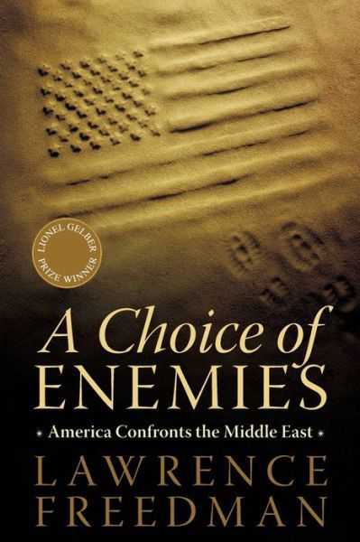 Cover for Lawrence Freedman · A Choice of Enemies: America Confronts the Middle East (Taschenbuch) (2009)
