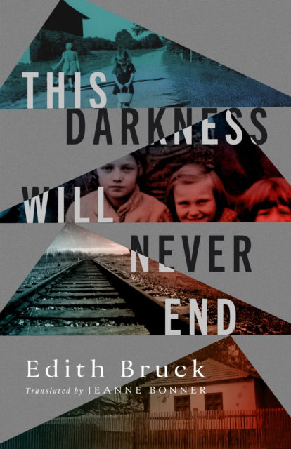 This Darkness Will Never End - Edith Bruck - Books - Paul Dry Books, Inc - 9781589882010 - April 22, 2025