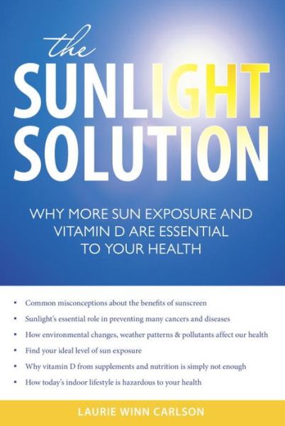 Cover for Laurie Winn Carlson · The Sunlight Solution: Why More Sun Exposure and Vitamin D are Essential to Your Health (Paperback Book) (2009)