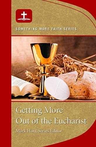 Cover for Mark Hart · Getting More Out of the Eucharist (Taschenbuch) (2019)