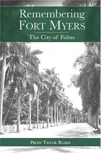 Remembering Fort Myers: the City of Palms - Prudy Taylor Board - Livros - History Press - 9781596291010 - 18 de maio de 2006