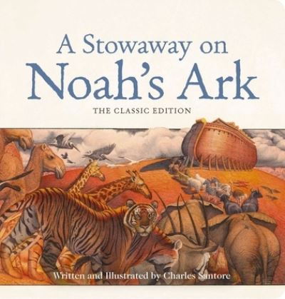 Cover for Charles Santore · A Stowaway on Noah's Ark Oversized Padded Board Book: The Classic Edition - Oversized Padded Board Books (Board book) (2018)