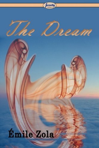 The Dream - Emile Zola - Books - Serenity Publishers, LLC - 9781604507010 - June 6, 2009
