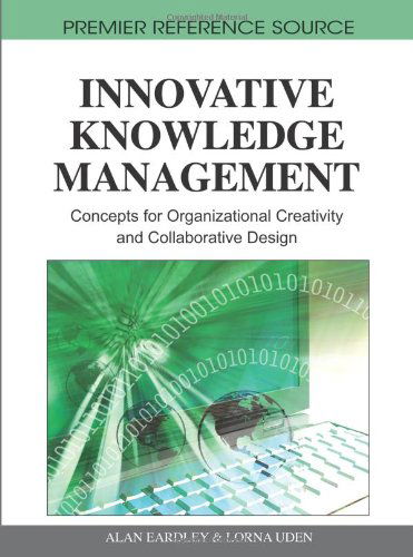 Cover for Alan Eardley · Innovative Knowledge Management: Concepts for Organizational Creativity and Collaborative Design (Premier Reference Source) (Gebundenes Buch) (2010)