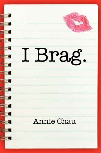 Cover for Annie Chau · I Brag. (Pocketbok) (2010)