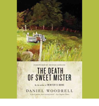 Cover for Daniel Woodrell · The Death of Sweet Mister: a Novel (Audiobook (CD)) (2012)