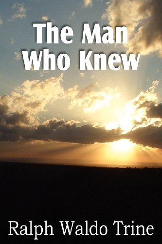 Cover for Ralph Waldo Trine · The Man Who Knew (Paperback Book) (2011)