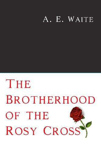 Cover for A. E. Waite · The Brotherhood of the Rosy Cross (Paperback Book) (2011)