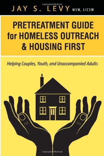 Cover for Jay S. Levy · Pretreatment Guide for Homeless Outreach &amp; Housing First: Helping Couples, Youth, and Unaccompanied Adults (Taschenbuch) (2013)