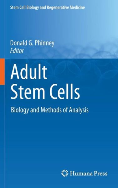 Cover for Donald G Phinney · Adult Stem Cells: Biology and Methods of Analysis - Stem Cell Biology and Regenerative Medicine (Hardcover Book) (2011)