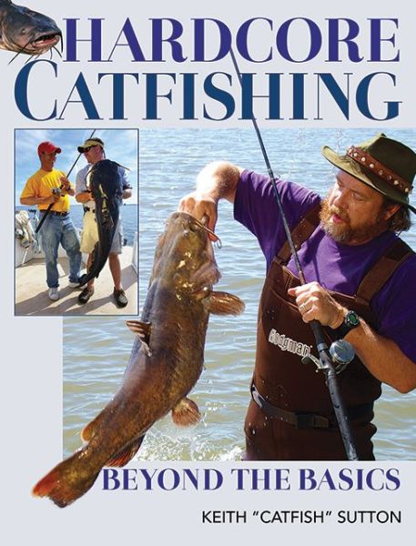 Cover for Keith Sutton · Hardcore Catfishing: Beyond the Basics (Paperback Book) (2015)