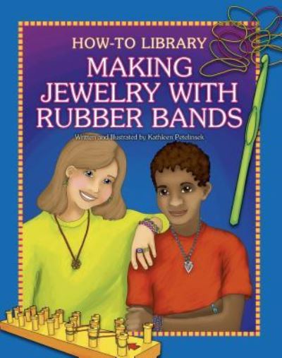 Cover for Kathleen Petelinsek · Making Jewelry with Rubber Bands (How-to Library) (Paperback Book) (2014)