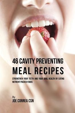 Cover for Joe Correa · 46 Cavity Preventing Meal Recipes (Paperback Book) (2016)