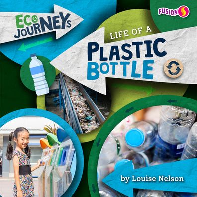 Cover for Louise Nelson · Life of a Plastic Bottle (Hardcover Book) (2022)