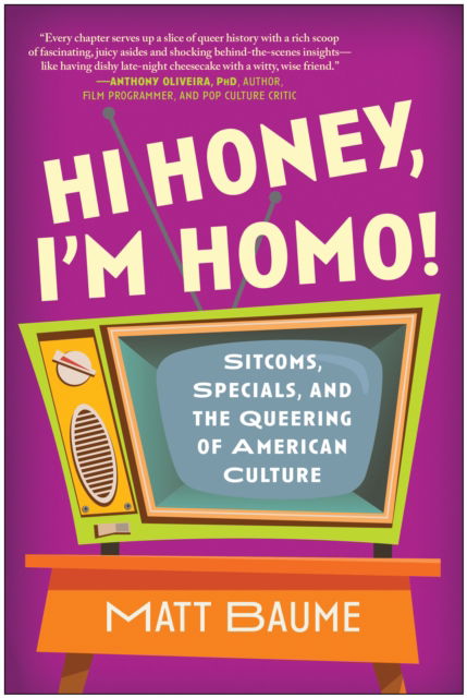 Cover for Matt Baume · Hi Honey, I'm Homo!: Sitcoms, Specials, and the Queering of American Culture (Pocketbok) (2023)