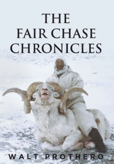 Cover for Walt Prothero · Fair Chase Chronicles (Bog) (2022)